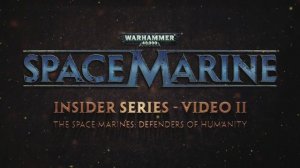 Space Marine. Бонусное видео №2: Защитники Человечества.