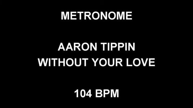 METRONOME 104 BPM Aaron Tippin WITHOUT YOUR LOVE смотреть онлайн