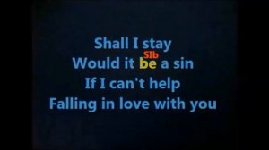 CAN' T HELP FALLING IN LOVE-ELVIS KARAOKE WITH CHORDS