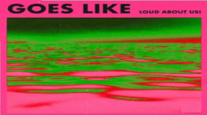 ??LOUD ABOUT US! - Goes Like??