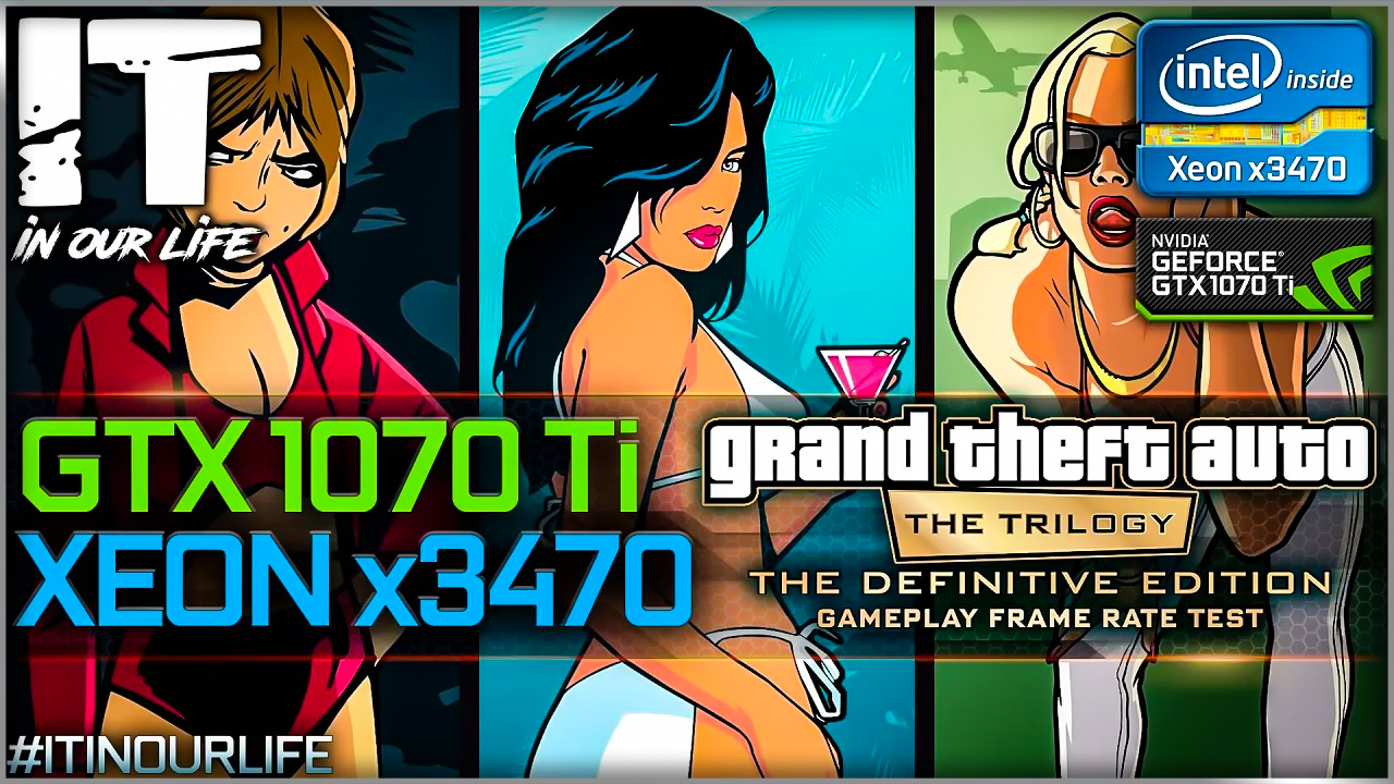 Grand Theft Auto: The Trilogy | Xeon x3470 + GTX 1070 Ti | Gameplay | Frame Rate Test | 1080p