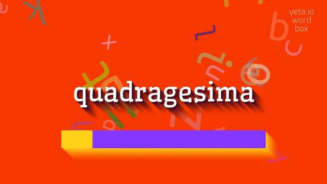 HOW TO PRONOUNCE QUADRAGESIMA? #quadragesima смотреть онлайн