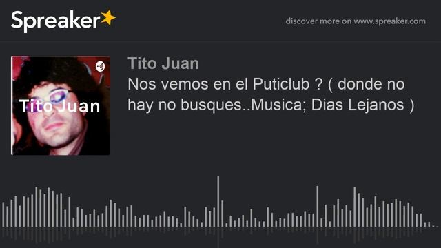 Nos vemos en el Puticlub ?, Tito Juan