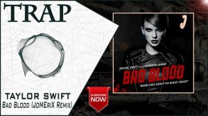 Taylor Swift - Bad Blood (JoMEriX Remix) | New Trap Music 2016 |