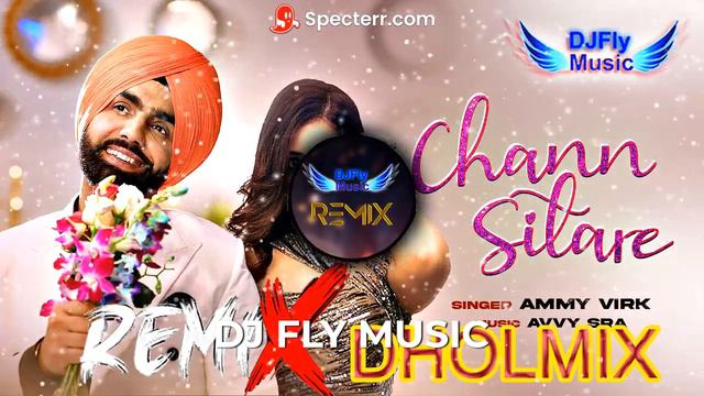 Chann Sitare Remix Ammy Virk Remix Dhol by Dj Fly Music Latest Punjabi Song 2022 Punjabi Song 2022