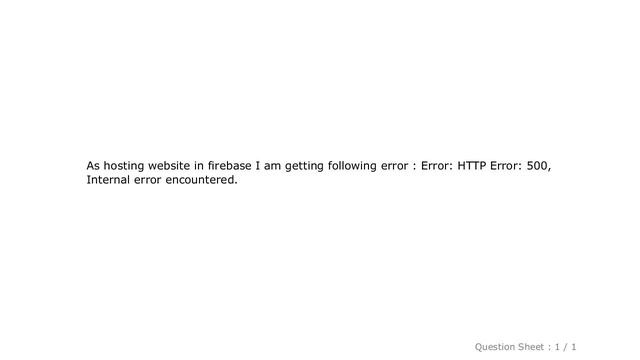 HTML : Firebase Error: HTTP Error: 500, Internal error encountered