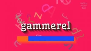 GAMMEREL - HOW TO SAY GAMMEREL? #gammerel