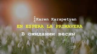 Karen Karapetyan - En Espera La Primavera (В ожидании весны)