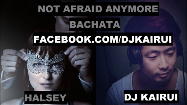 Halsey - Not Afraid Anymore (Bachata Version by DJ KAIRUI) Fifty Shades смотреть онлайн