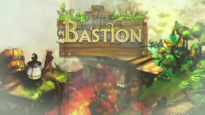 Bastion - Прохождение #1