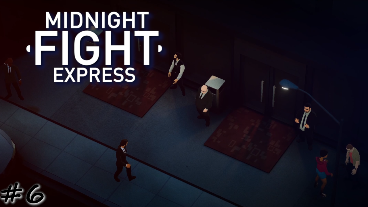 Выбили местонахождение Босса - #6 - Midnight Fight Express