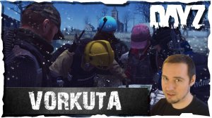 🔴НОВЫЙ СЕРВЕР ● VORKUTA #2❤️ DayZ (2018)