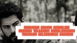 HUKMDOR USMON 303-QISM UZBEK TILIDA | Hukmdor Usmon Uzbek Tilida barcha qismlar |