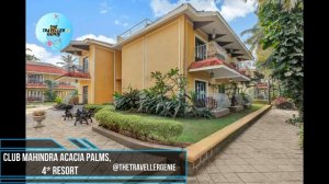 Club Mahindra Acacia Palms | 4Stars Resort in South Goa | Goa Vlog |The Traveller Genie.