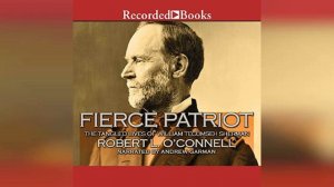 Fierce Patriot: The Tangled Lives of William Tecumseh Sherman | Audiobook Sample