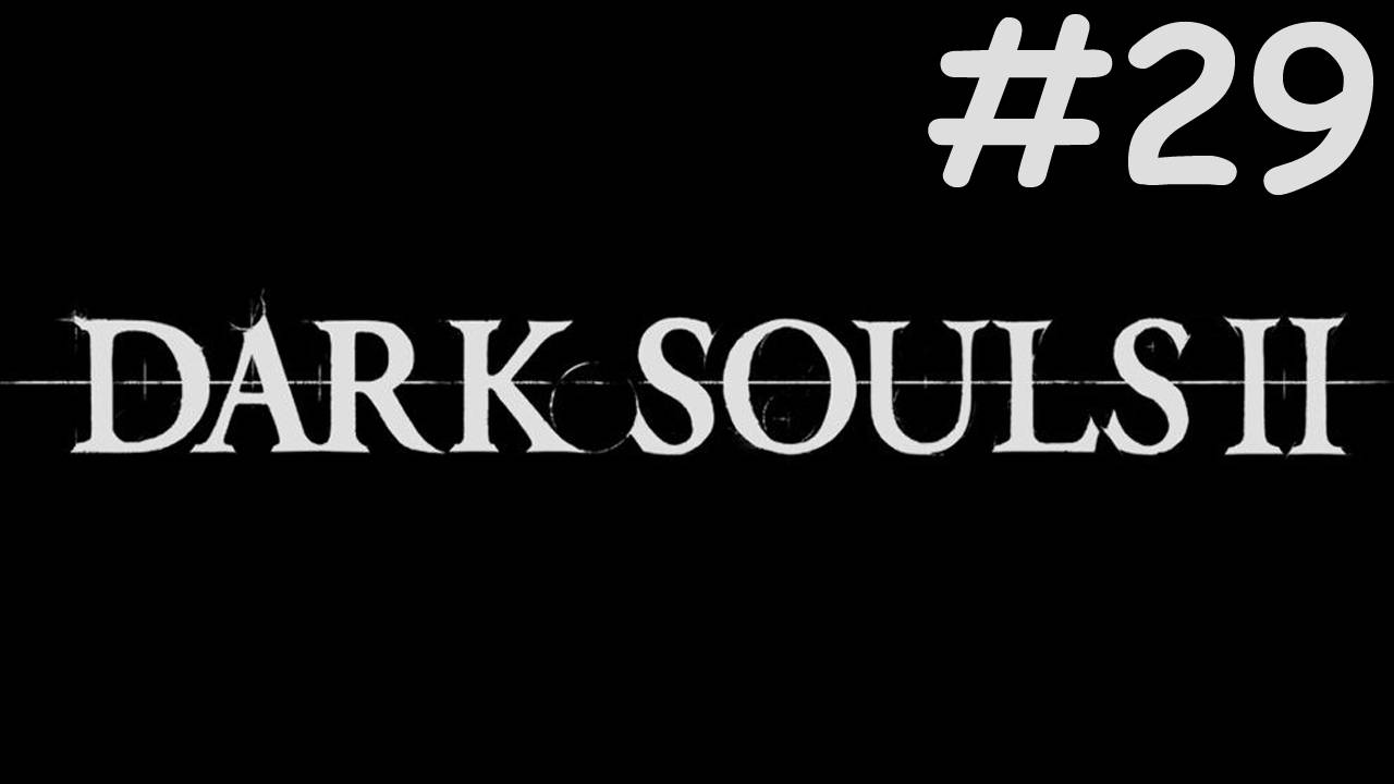 Dark Souls 2 прохождение # финальный босс и переход в длц [29]