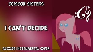*Scissor Sisters - I Can't Decide (Alex376 Instrumental Cover)