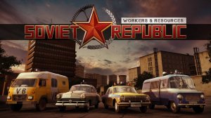 Игра Workers & Resources: Soviet Republic - Трейлер 2024