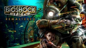 Bioshock Remastered №4 Я покажу тебе что такое искусство!