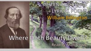 11 Where Doth Beauty Dwell; SHEEN & SHADE; Lyrical Poems by William Billington