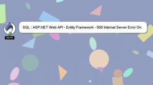 SQL : ASP.NET Web API - Entity Framework - 500 Internal Server Error On .Include(param =  param.fie