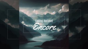 Encore - Fading Horizont