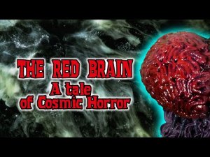 The Red Brain - A Tale of Cosmic Horror