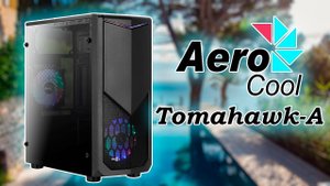 Распаковка и обзор компьютерного корпуса AeroCool Tomahawk-A