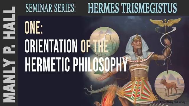 MPH Hermes Trismegistus Seminar 1: Hermetic Philosophy - Intro