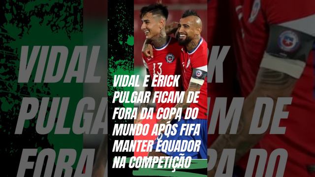 Vidal e Erick Pulgar ficam de fora da Copa do Mundo