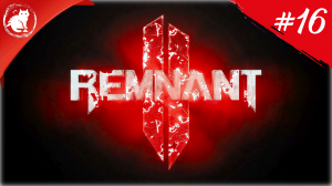 ★ Remnant 2 ★ - [#16] - Горящий город