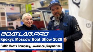 ЧАСТЬ ТРЕТЬЯ - Baltic Boats Company, Lowrance, Raymarine - Крокус Экспо, Moscow Boat Show 2020