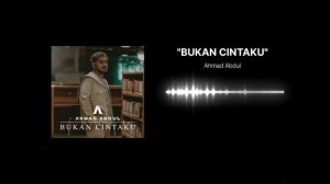 BUKAN CINTAKU | AHMAD ABDUL (LIRIK MUSIK)