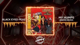 The Black Eyed Peas - My Humps (Innoxi Remix)