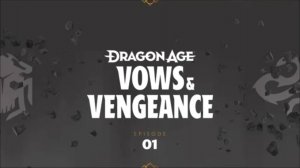 Dragon Age: Vows and Vengeance | Эпизод 1: Однажды вор…