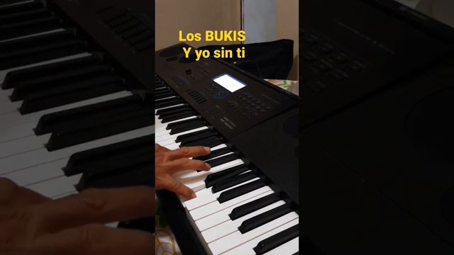 y yo sin ti los bukis , en teclado casio wk 6600