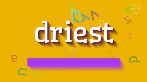 DRIEST - HOW TO PRONOUNCE IT? #driest