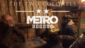 METRO _ EXODUS - DLC Два Полковника. №2 Гражданская Война.