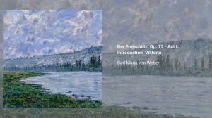 Der Freischütz, Op. 77 - Act I. Introduction, Viktoria, Carl Maria von Weber