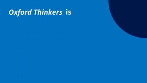 Ask the Big Questions with Oxford Thinkers