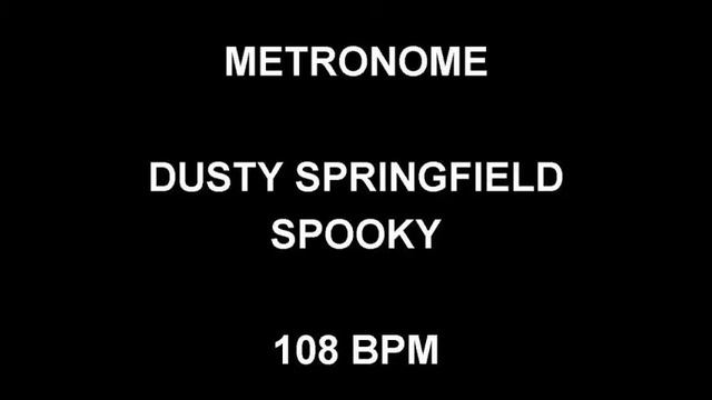 METRONOME 108 BPM Dusty Springfield SPOOKY смотреть онлайн