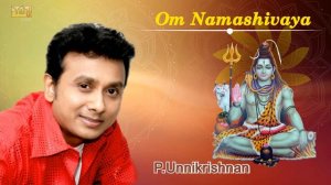 Om Namashivaya – Unnikrishnan Lord Shiva songs | Om Namah Shivaya Powerful Devotional Chant, Mantra