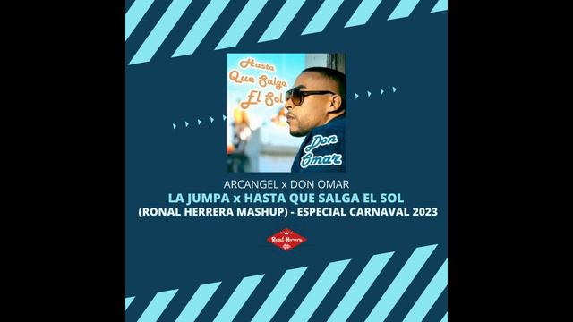 ARCANGEL x DON OMAR - LA JUMPA x HASTA QUE SALGA EL SOL (RONAL HERRERA MASHUP) смотреть онлайн
