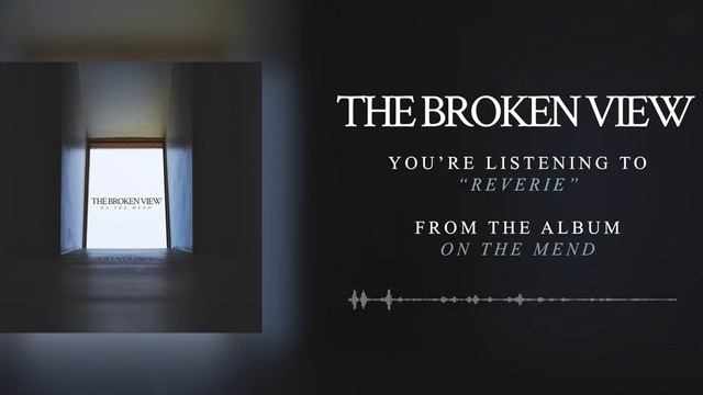 The Broken View - Reverie