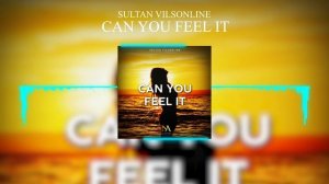 Sultan Vilsonline - Can You Feel It (Official Video)