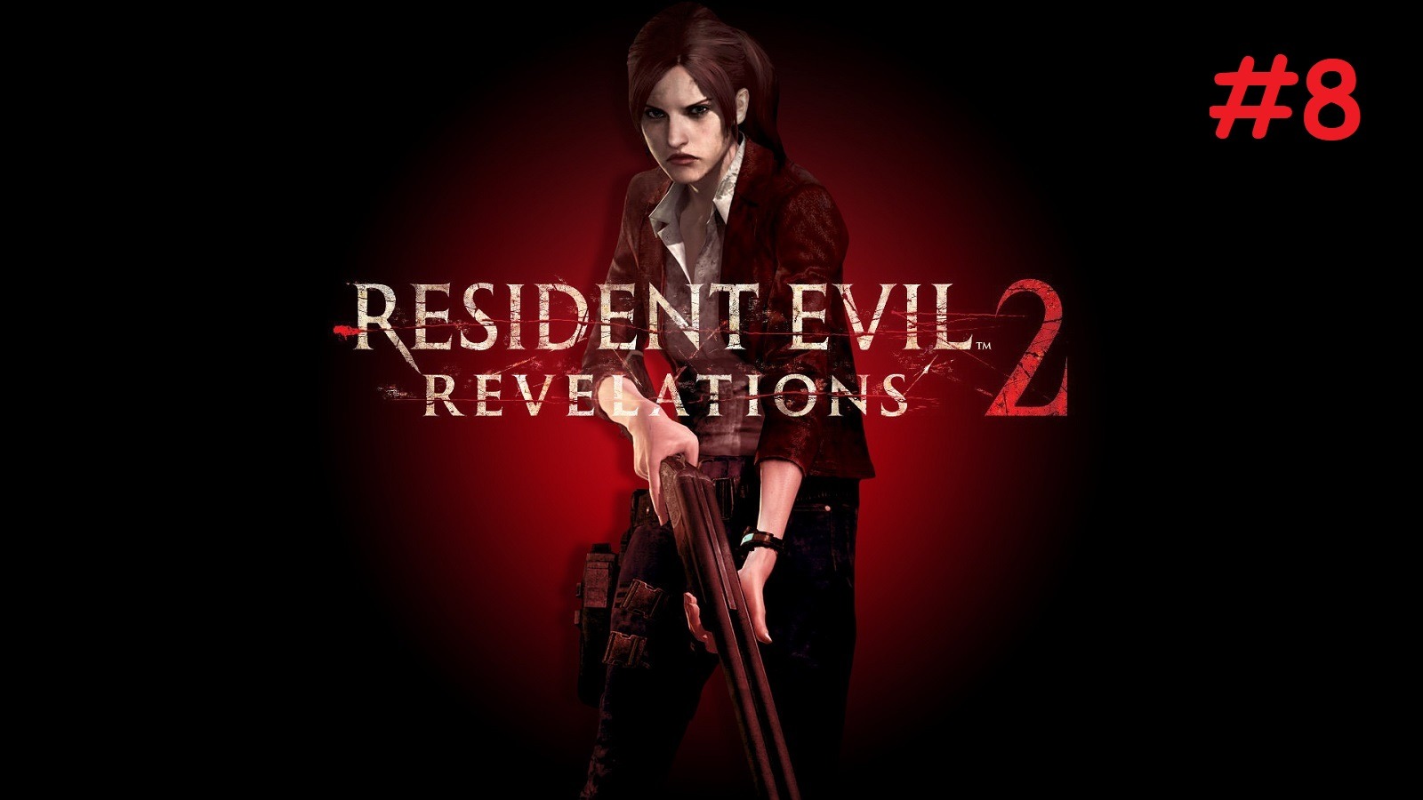 Resident Evil Revelations 2_#8_#Эпизод_4_Клер