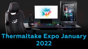 Что показали на 2022 Thermaltake Expo January