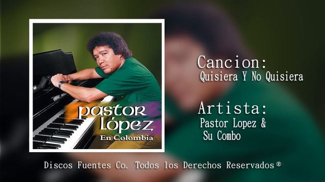 Quisiera Y No Quisiera - Pastor Lopez Y Su Combo /  Discos Fuentes