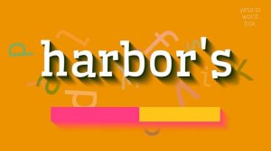 HARBOR'S - HOW TO PRONOUNCE HARBOR'S? #harbor's