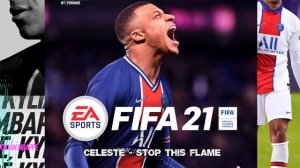 Celeste - Stop This Flame (FIFA 21 Soundtrack)